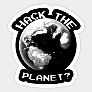 Hack The Planet? (White Text) Sticker